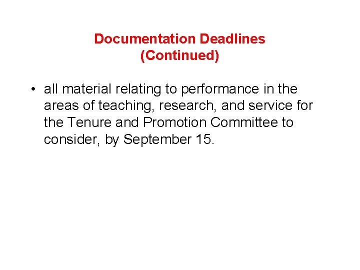 Documentation Deadlines (Continued) • all material relating to performance in the areas of teaching,