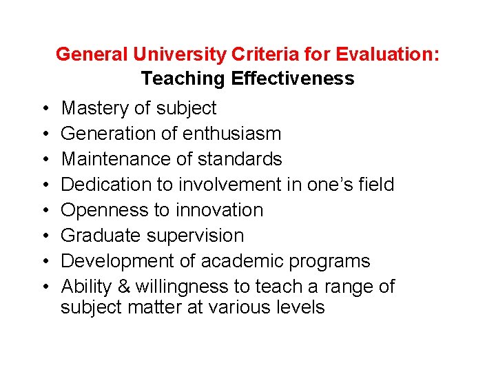 General University Criteria for Evaluation: Teaching Effectiveness • • Mastery of subject Generation of