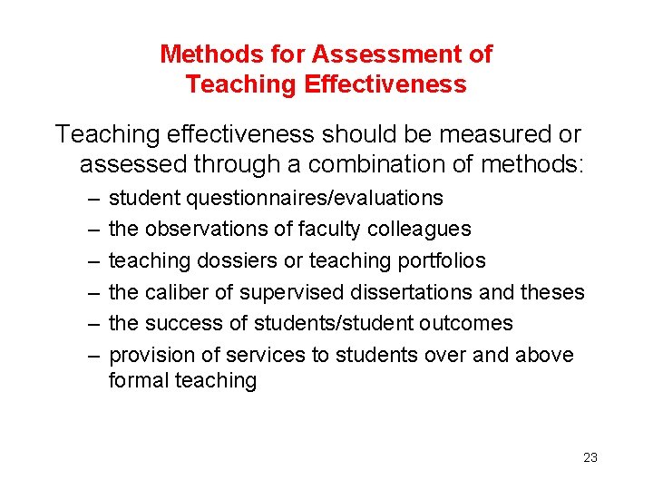 Methods for Assessment of Teaching Effectiveness Teaching effectiveness should be measured or assessed through