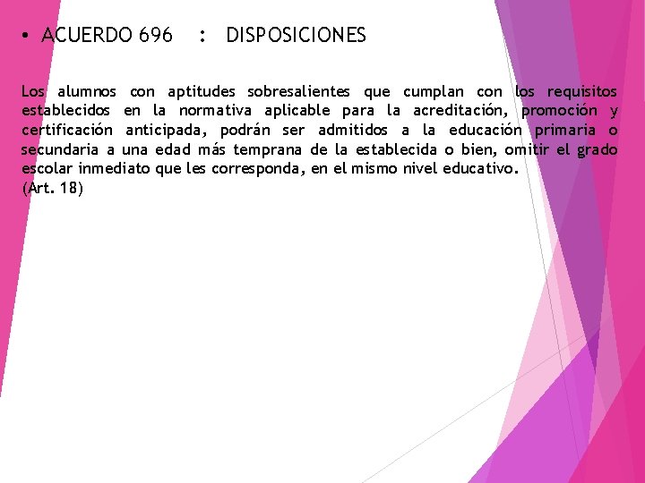  • ACUERDO 696 : DISPOSICIONES Los alumnos con aptitudes sobresalientes que cumplan con