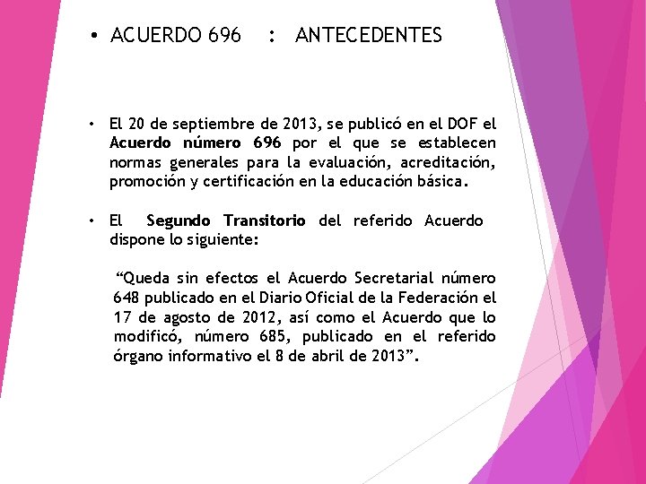  • ACUERDO 696 : ANTECEDENTES • El 20 de septiembre de 2013, se