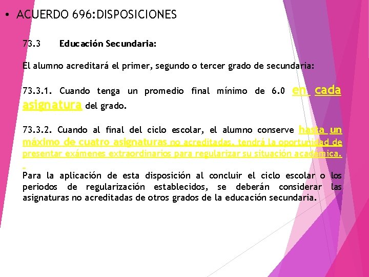  • ACUERDO 696: DISPOSICIONES 73. 3 Educación Secundaria: El alumno acreditará el primer,