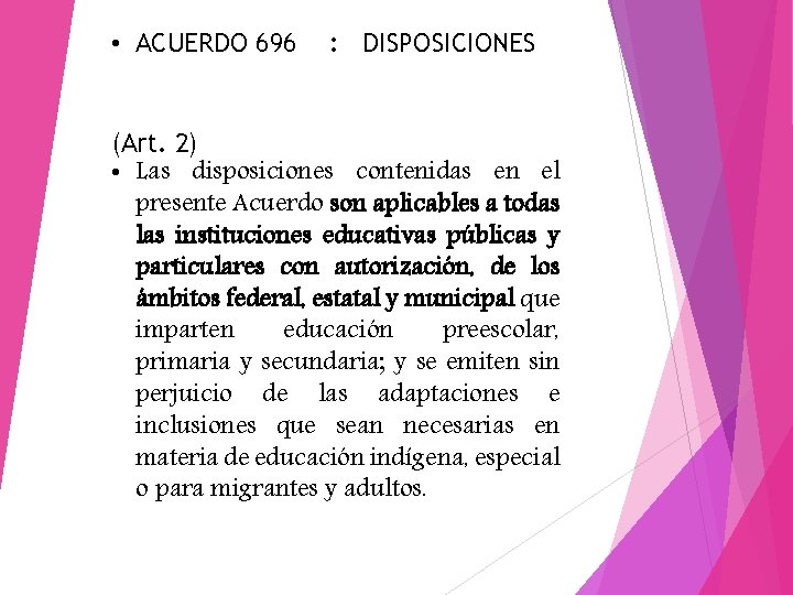  • ACUERDO 696 : DISPOSICIONES (Art. 2) • Las disposiciones contenidas en el