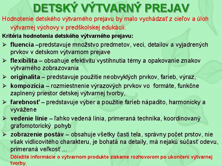 DETSKÝ VÝTVARNÝ PREJAV Hodnotenie detského výtvarného prejavu by malo vychádzať z cieľov a úloh