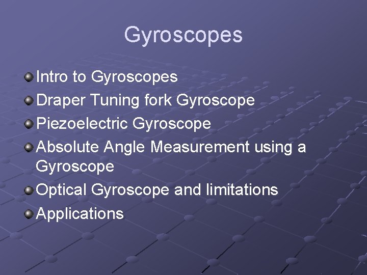 Gyroscopes Intro to Gyroscopes Draper Tuning fork Gyroscope Piezoelectric Gyroscope Absolute Angle Measurement using