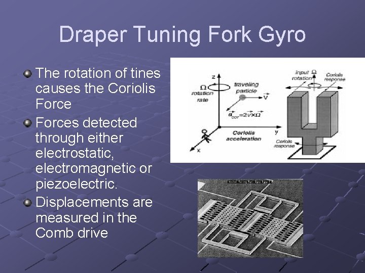Draper Tuning Fork Gyro The rotation of tines causes the Coriolis Forces detected through