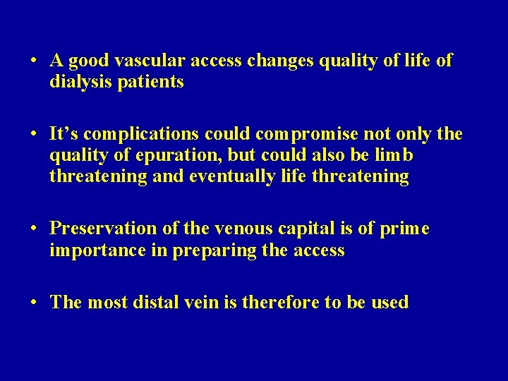  • A good vascular access changes quality of life of dialysis patients •