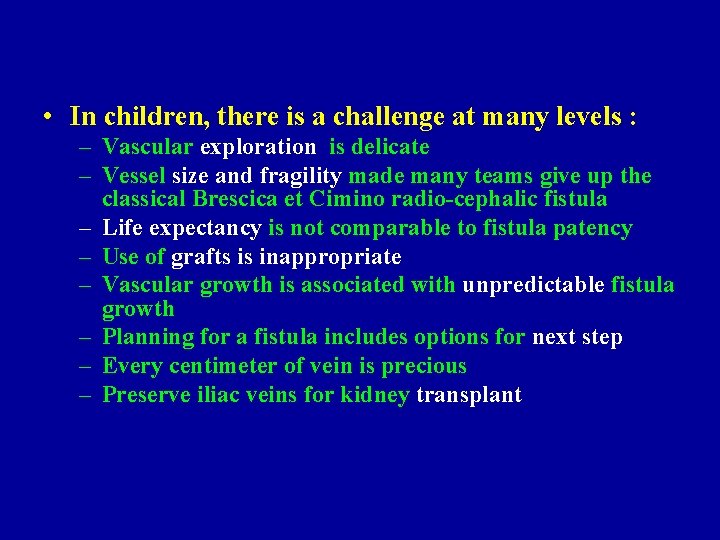  • In children, there is a challenge at many levels : – Vascular