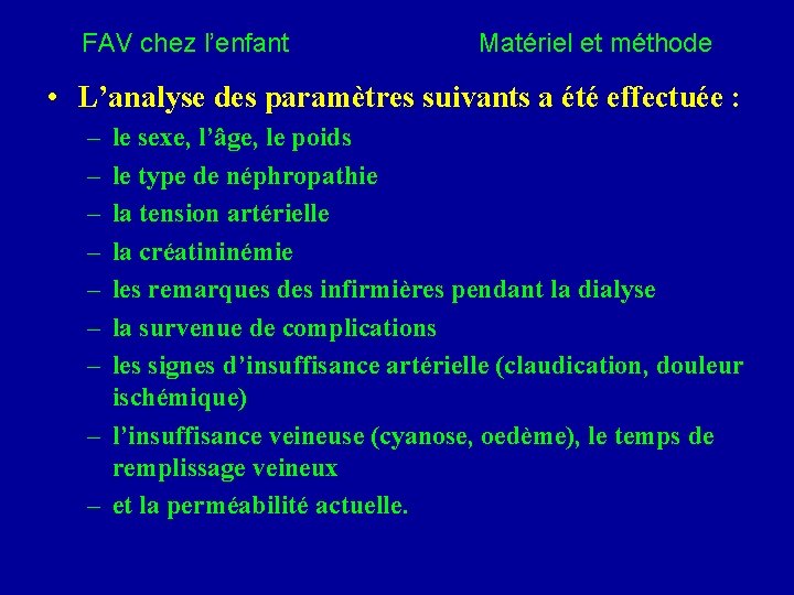 FAV chez l’enfant Matériel et méthode • L’analyse des paramètres suivants a été effectuée