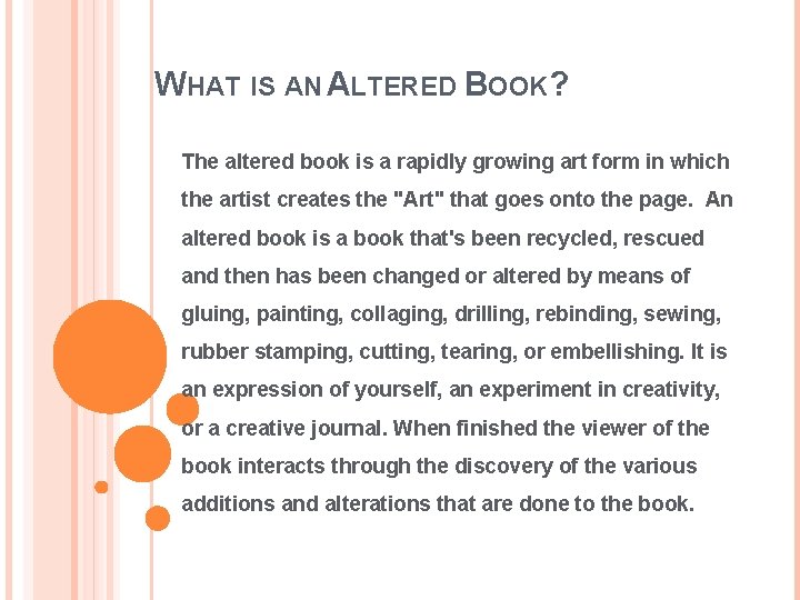 WHAT IS AN ALTERED BOOK? The altered book is a rapidly growing art form