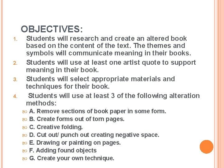 OBJECTIVES: 1. 2. 3. 4. Students will research and create an altered book based