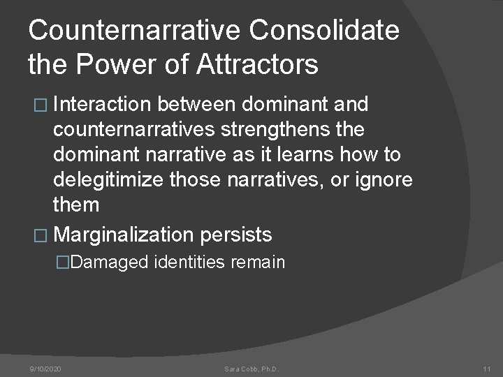 Counternarrative Consolidate the Power of Attractors � Interaction between dominant and counternarratives strengthens the