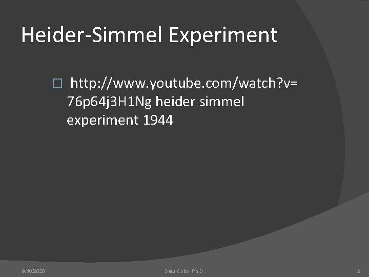 Heider-Simmel Experiment � http: //www. youtube. com/watch? v= 76 p 64 j 3 H