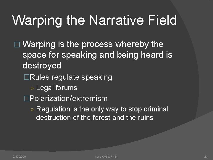 Warping the Narrative Field � Warping is the process whereby the space for speaking