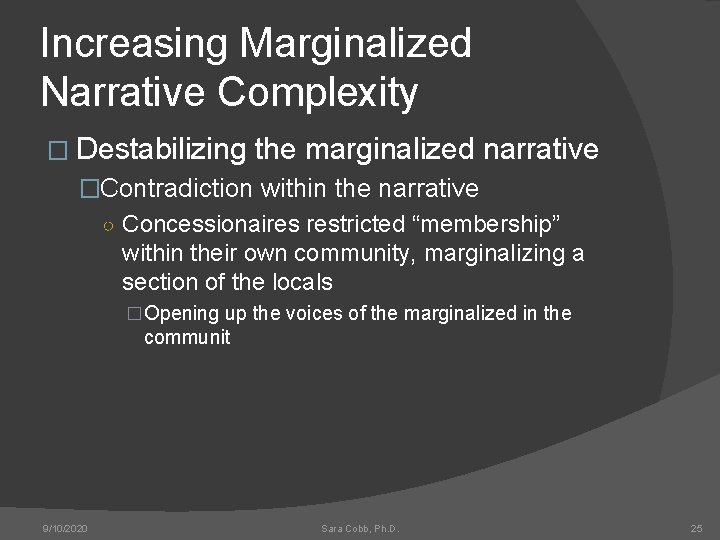 Increasing Marginalized Narrative Complexity � Destabilizing the marginalized narrative �Contradiction within the narrative ○