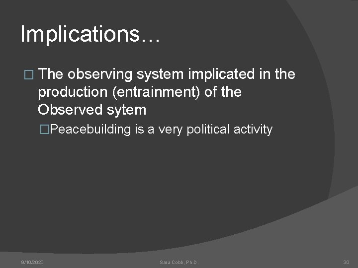 Implications… � The observing system implicated in the production (entrainment) of the Observed sytem