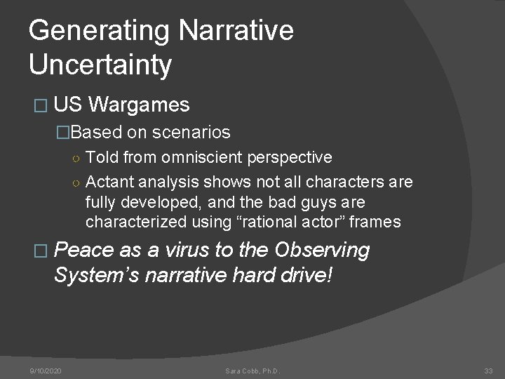 Generating Narrative Uncertainty � US Wargames �Based on scenarios ○ Told from omniscient perspective