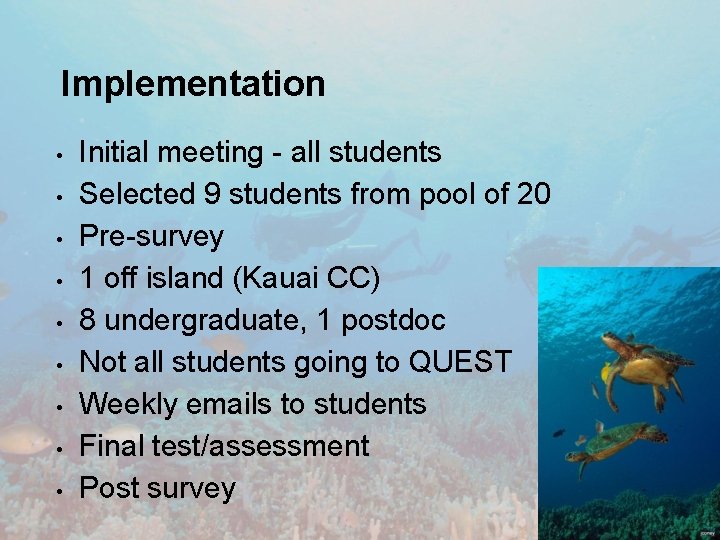 Implementation • • • Initial meeting - all students Selected 9 students from pool