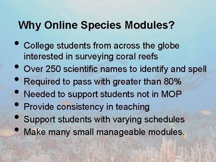 Why Online Species Modules? • • College students from across the globe interested in