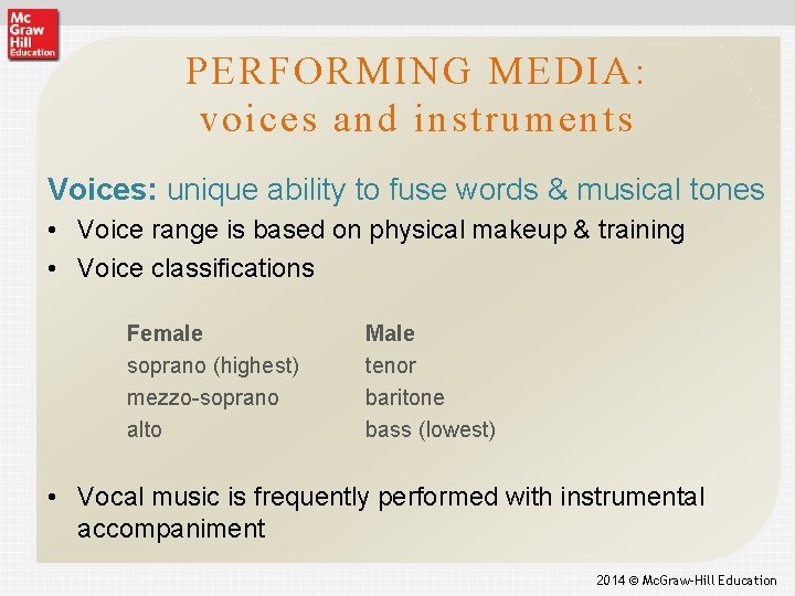 PERFORMING MEDIA: voices and instruments Voices: unique ability to fuse words & musical tones