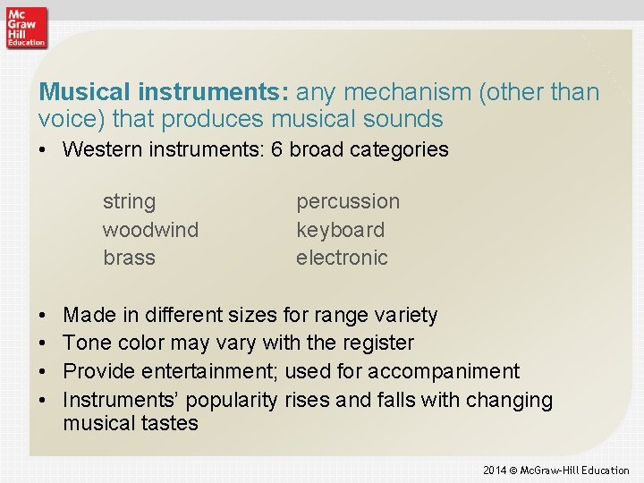 Musical instruments: any mechanism (other than voice) that produces musical sounds • Western instruments: