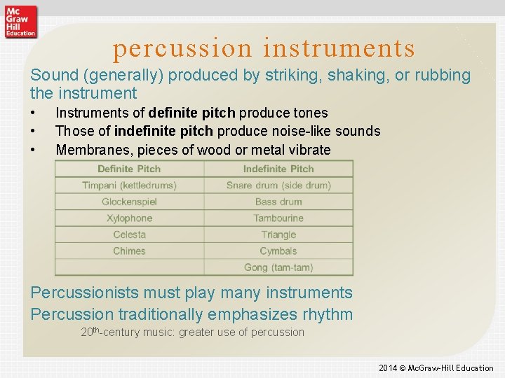 percussion instruments Sound (generally) produced by striking, shaking, or rubbing the instrument • •