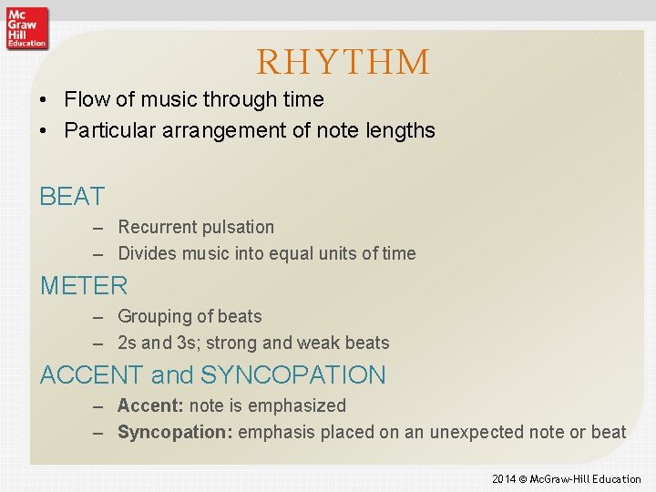 RHYTHM • Flow of music through time • Particular arrangement of note lengths BEAT