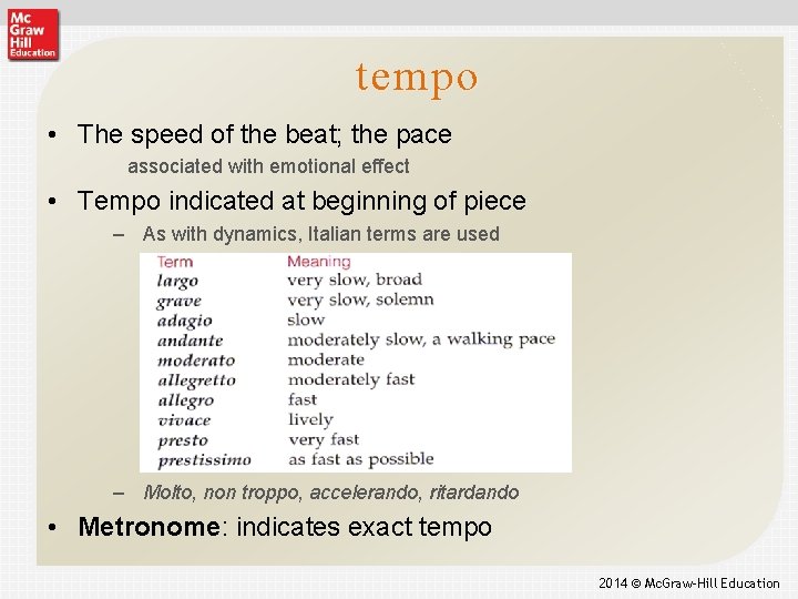 tempo • The speed of the beat; the pace associated with emotional effect •