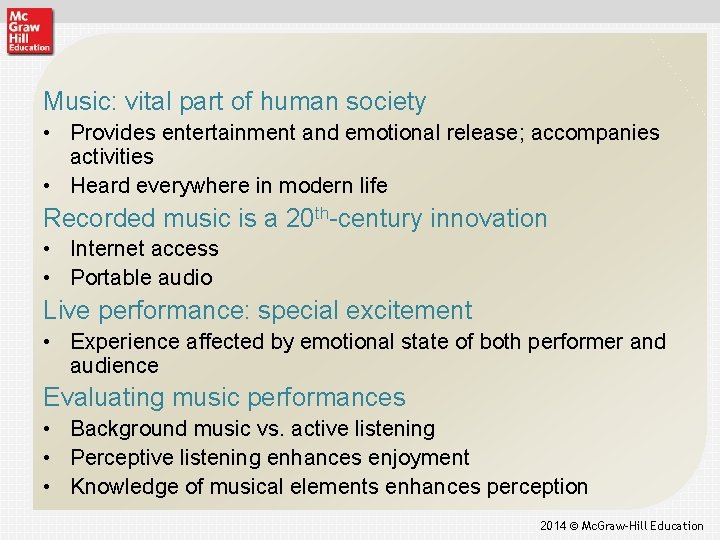 Music: vital part of human society • Provides entertainment and emotional release; accompanies activities