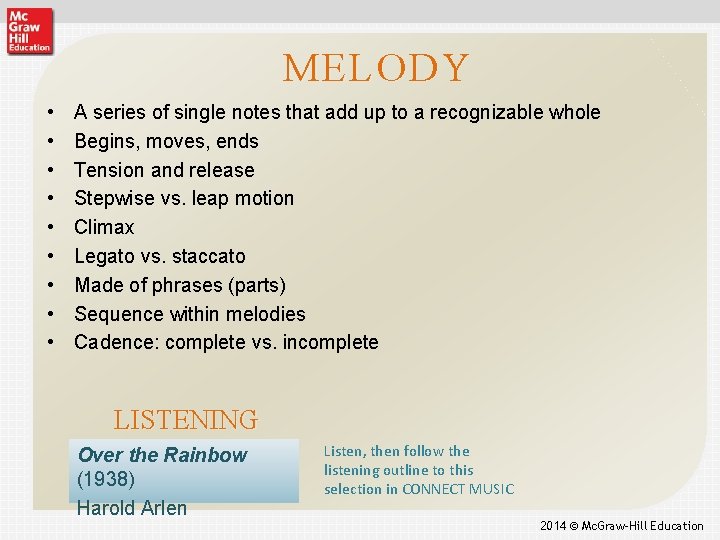 MELODY • • • A series of single notes that add up to a
