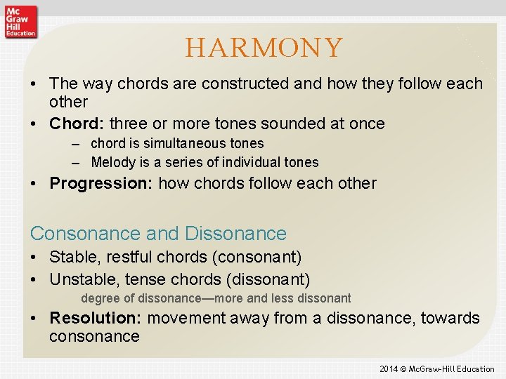 HARMONY • The way chords are constructed and how they follow each other •