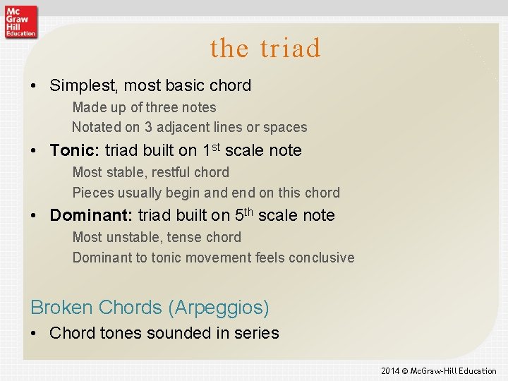the triad • Simplest, most basic chord Made up of three notes Notated on