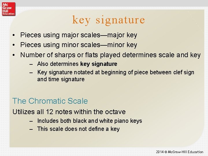 key signature • Pieces using major scales—major key • Pieces using minor scales—minor key
