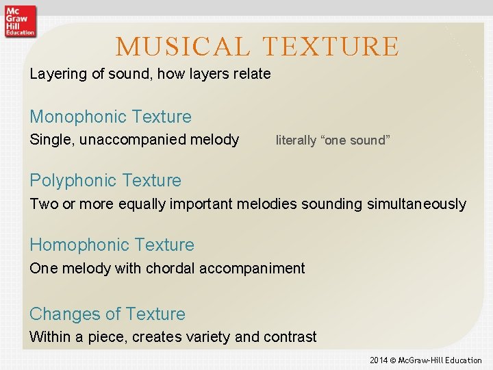 MUSICAL TEXTURE Layering of sound, how layers relate Monophonic Texture Single, unaccompanied melody literally