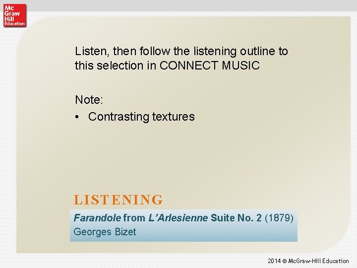 Listen, then follow the listening outline to this selection in CONNECT MUSIC Note: •