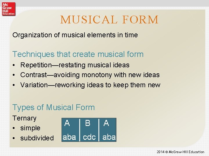 MUSICAL FORM Organization of musical elements in time Techniques that create musical form •