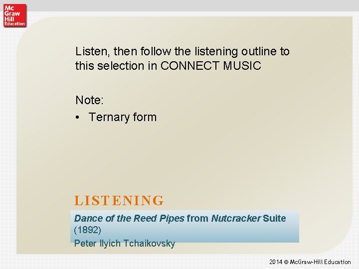 Listen, then follow the listening outline to this selection in CONNECT MUSIC Note: •