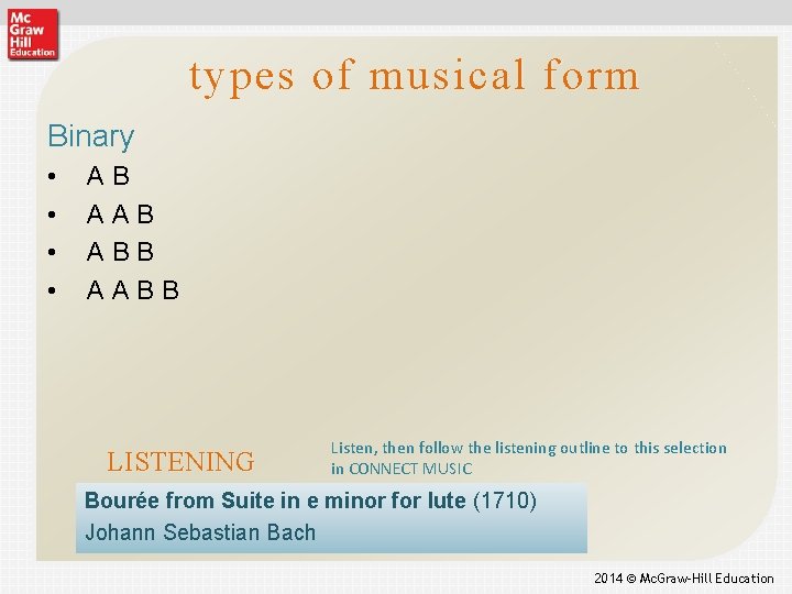 types of musical form Binary • • AB ABB AABB LISTENING Listen, then follow
