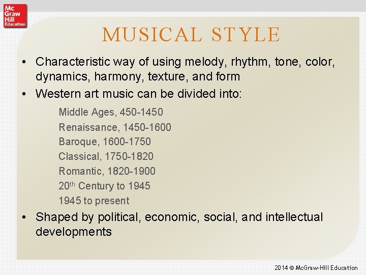 MUSICAL STYLE • Characteristic way of using melody, rhythm, tone, color, dynamics, harmony, texture,