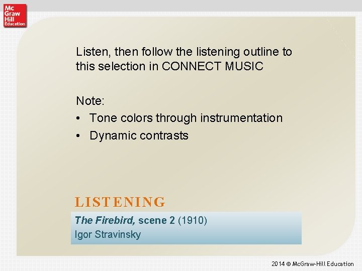 Listen, then follow the listening outline to this selection in CONNECT MUSIC Note: •