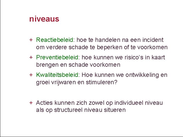 niveaus + Reactiebeleid: hoe te handelen na een incident om verdere schade te beperken