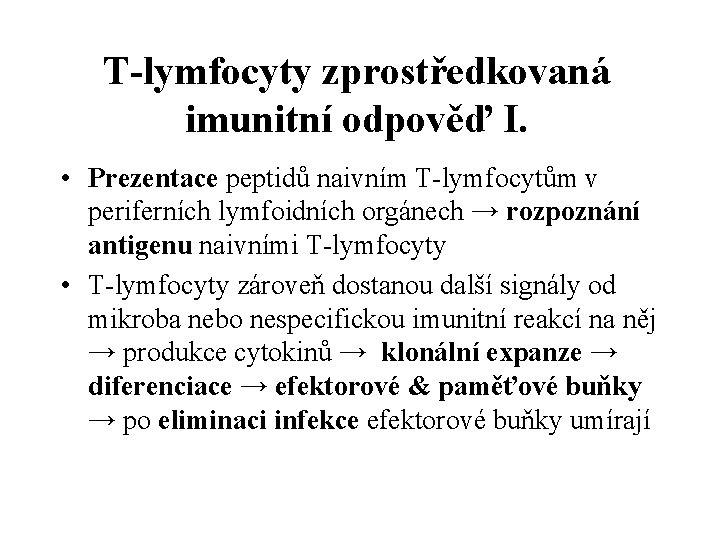 T-lymfocyty zprostředkovaná imunitní odpověď I. • Prezentace peptidů naivním T-lymfocytům v periferních lymfoidních orgánech