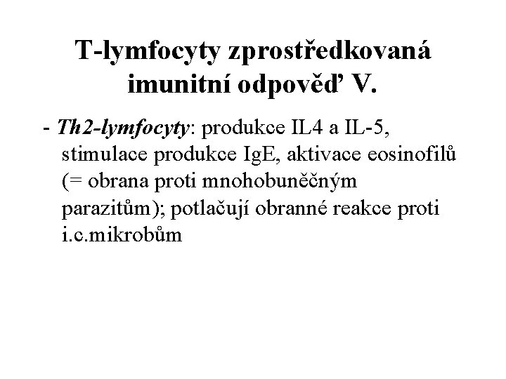 T-lymfocyty zprostředkovaná imunitní odpověď V. - Th 2 -lymfocyty: produkce IL 4 a IL-5,