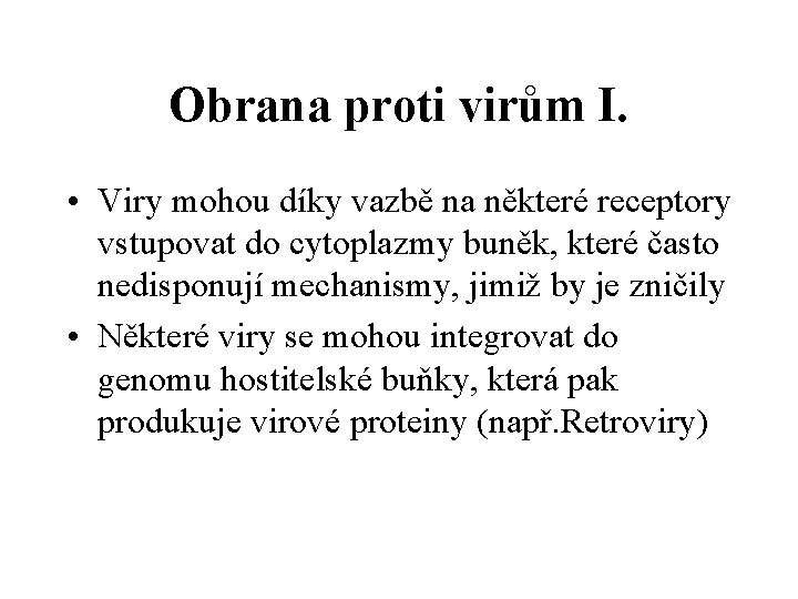 Obrana proti virům I. • Viry mohou díky vazbě na některé receptory vstupovat do