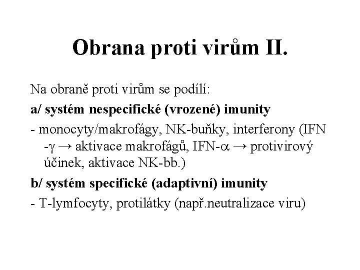 Obrana proti virům II. Na obraně proti virům se podílí: a/ systém nespecifické (vrozené)