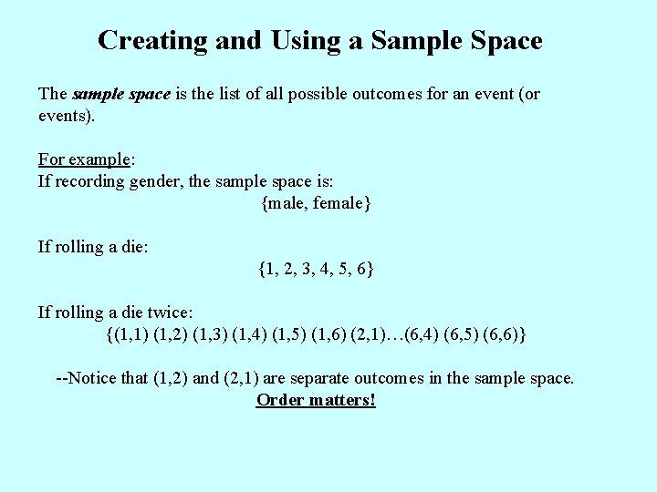 Creating and Using a Sample Space The sample space is the list of all