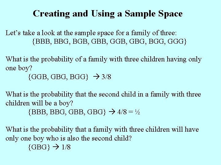 Creating and Using a Sample Space Let’s take a look at the sample space