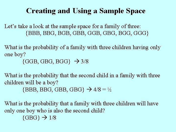 Creating and Using a Sample Space Let’s take a look at the sample space
