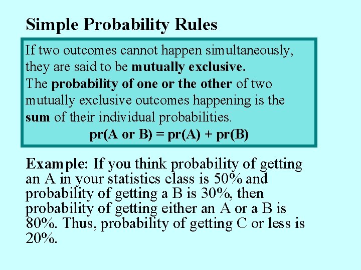 Simple Probability Rules If two outcomes cannot happen simultaneously, they are said to be