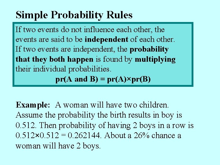 Simple Probability Rules If two events do not influence each other, the events are